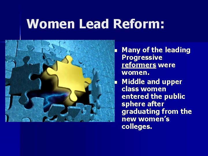 Women Lead Reform: n n Many of the leading Progressive reformers were women. Middle