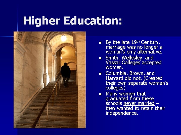 Higher Education: n n By the late 19 th Century, marriage was no longer