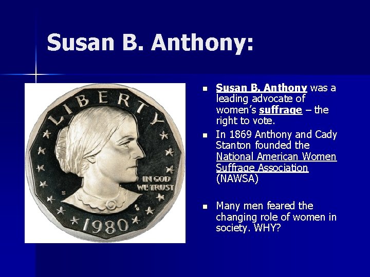 Susan B. Anthony: n n n Susan B. Anthony was a leading advocate of