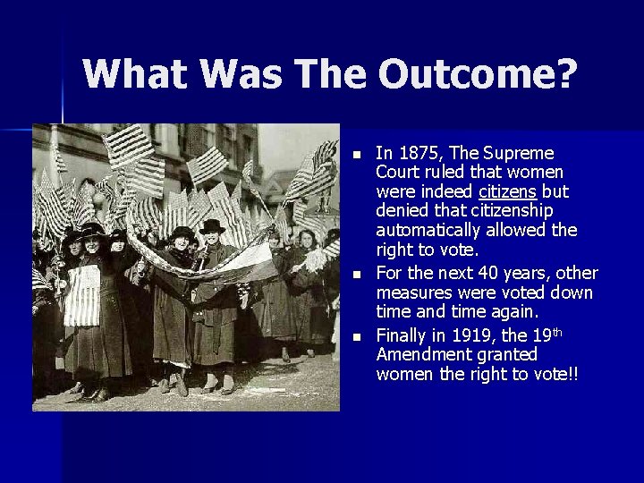 What Was The Outcome? n n n In 1875, The Supreme Court ruled that