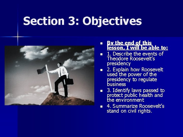 Section 3: Objectives n n n By the end of this lesson, I will