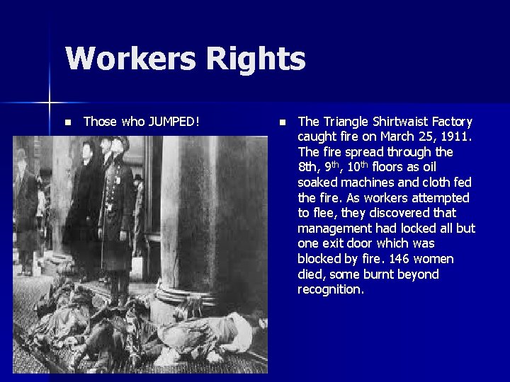 Workers Rights n Those who JUMPED! n The Triangle Shirtwaist Factory caught fire on