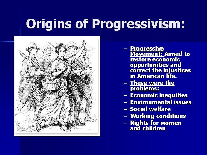 Origins of Progressivism: – Progressive Movement: Aimed to restore economic opportunities and correct the