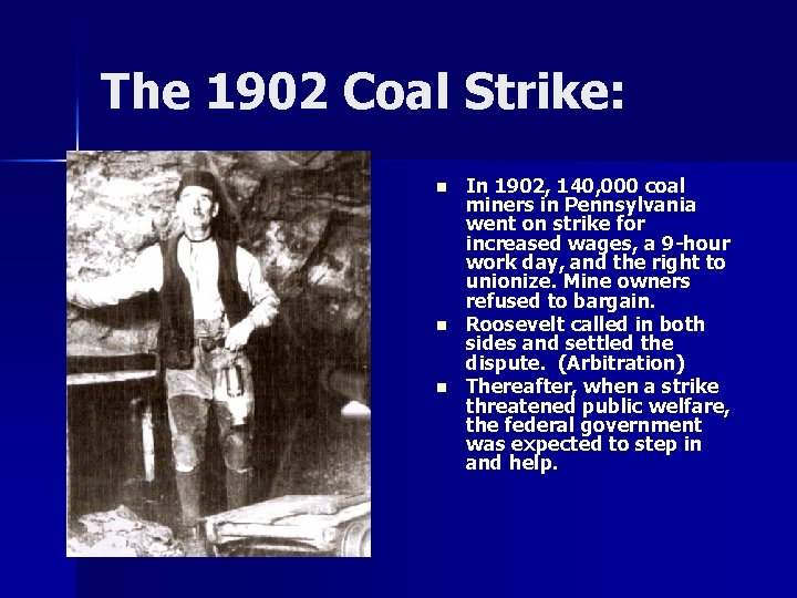 The 1902 Coal Strike: n n n In 1902, 140, 000 coal miners in