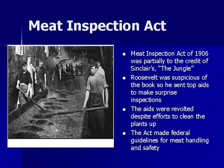 Meat Inspection Act n n Meat Inspection Act of 1906 was partially to the