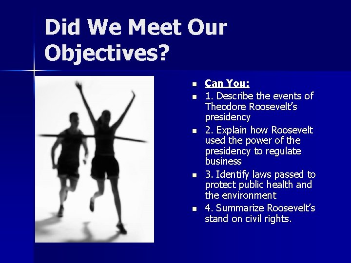 Did We Meet Our Objectives? n n n Can You: 1. Describe the events