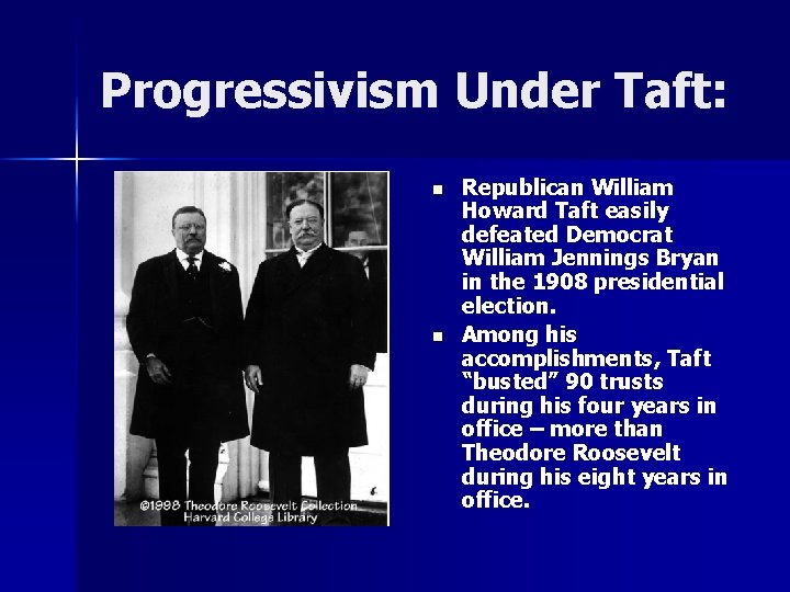 Progressivism Under Taft: n n Republican William Howard Taft easily defeated Democrat William Jennings