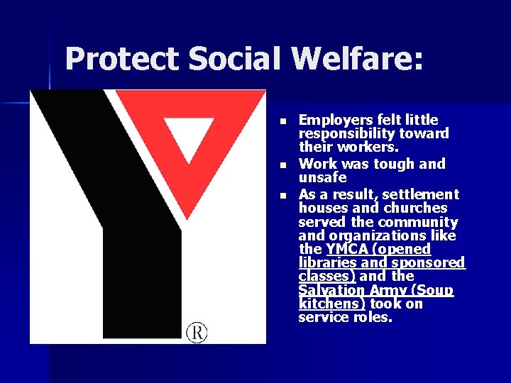 Protect Social Welfare: n n n Employers felt little responsibility toward their workers. Work