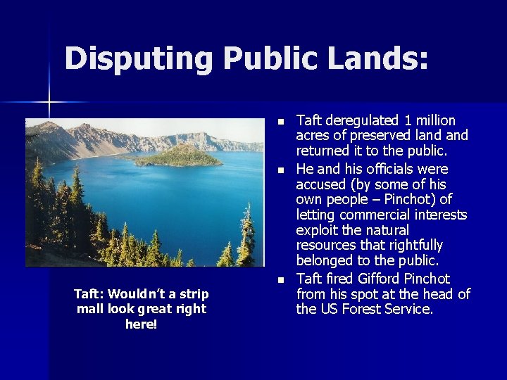 Disputing Public Lands: n n Taft: Wouldn’t a strip mall look great right here!