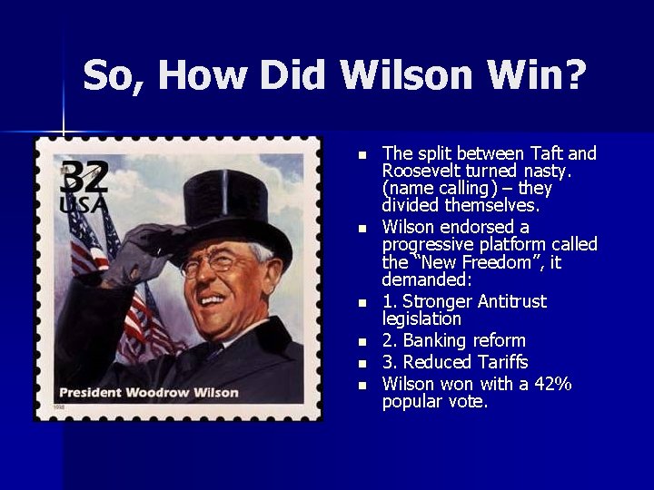 So, How Did Wilson Win? n n n The split between Taft and Roosevelt
