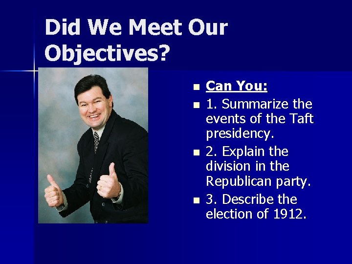 Did We Meet Our Objectives? n n Can You: 1. Summarize the events of