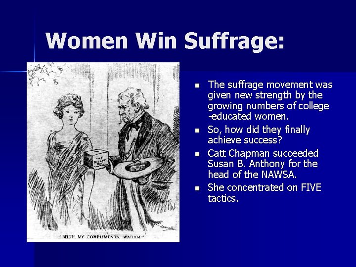 Women Win Suffrage: n n The suffrage movement was given new strength by the