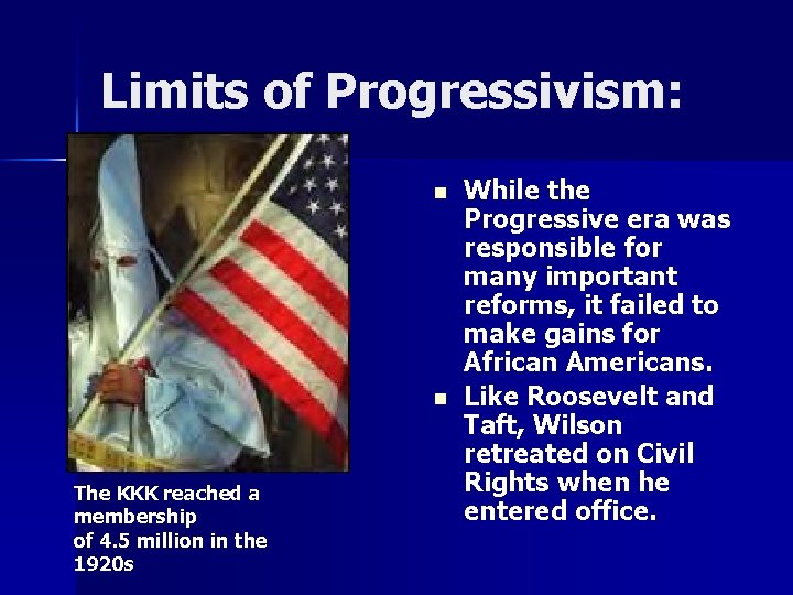 Limits of Progressivism: n n The KKK reached a membership of 4. 5 million