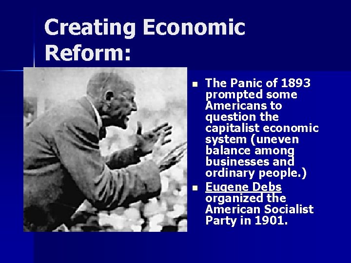 Creating Economic Reform: n n The Panic of 1893 prompted some Americans to question