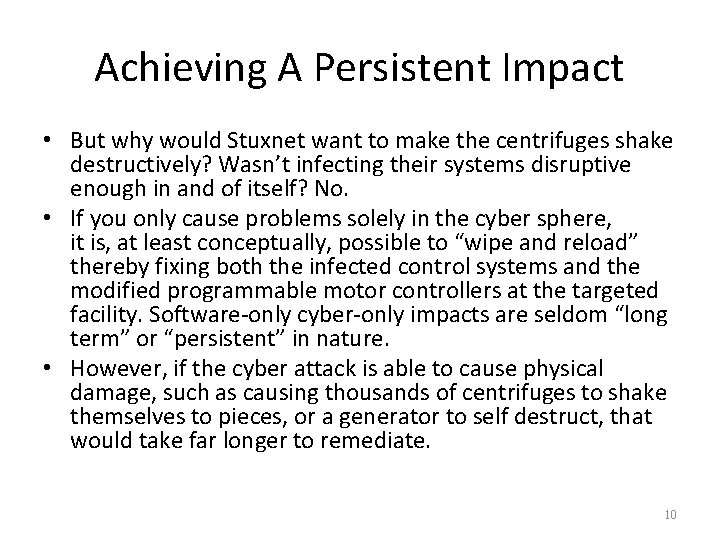 Achieving A Persistent Impact • But why would Stuxnet want to make the centrifuges