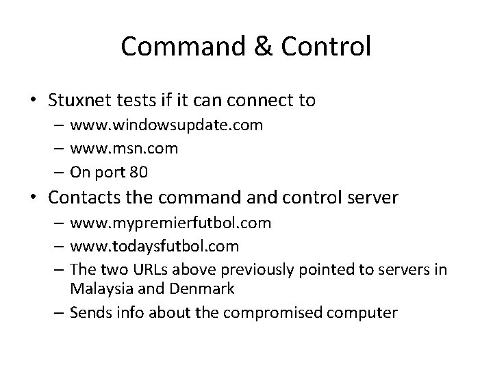 Command & Control • Stuxnet tests if it can connect to – www. windowsupdate.