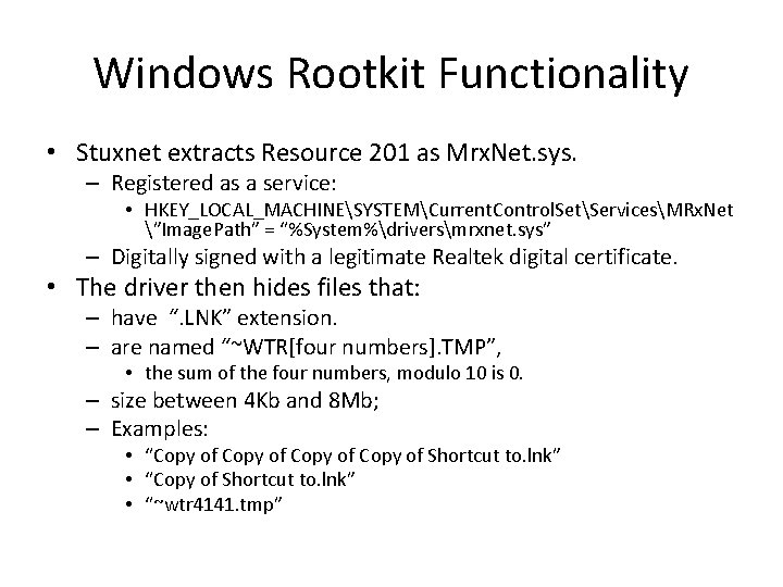 Windows Rootkit Functionality • Stuxnet extracts Resource 201 as Mrx. Net. sys. – Registered