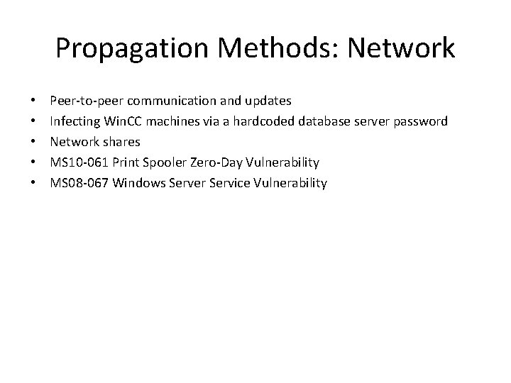 Propagation Methods: Network • • • Peer-to-peer communication and updates Infecting Win. CC machines