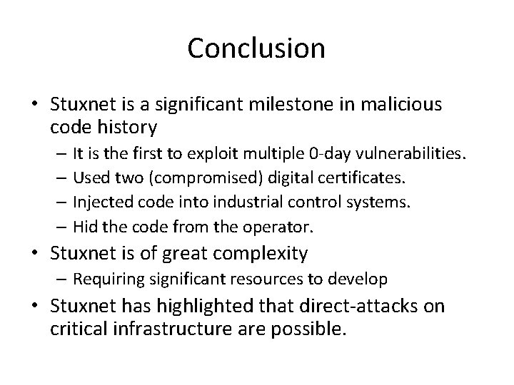 Conclusion • Stuxnet is a significant milestone in malicious code history – It is