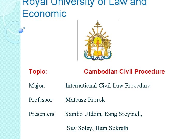 Royal University of Law and Economic Topic: Cambodian Civil Procedure Major: International Civil Law