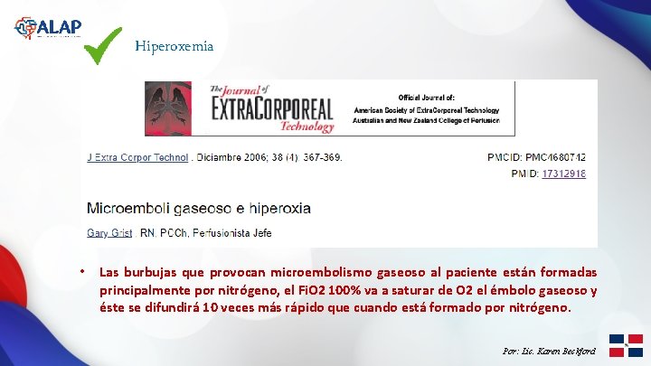 Hiperoxemia • Las burbujas que provocan microembolismo gaseoso al paciente están formadas principalmente por