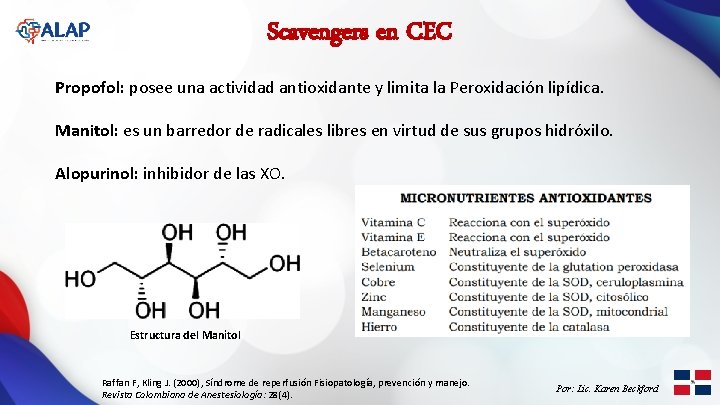 Scavengers en CEC Propofol: posee una actividad antioxidante y limita la Peroxidación lipídica. Manitol: