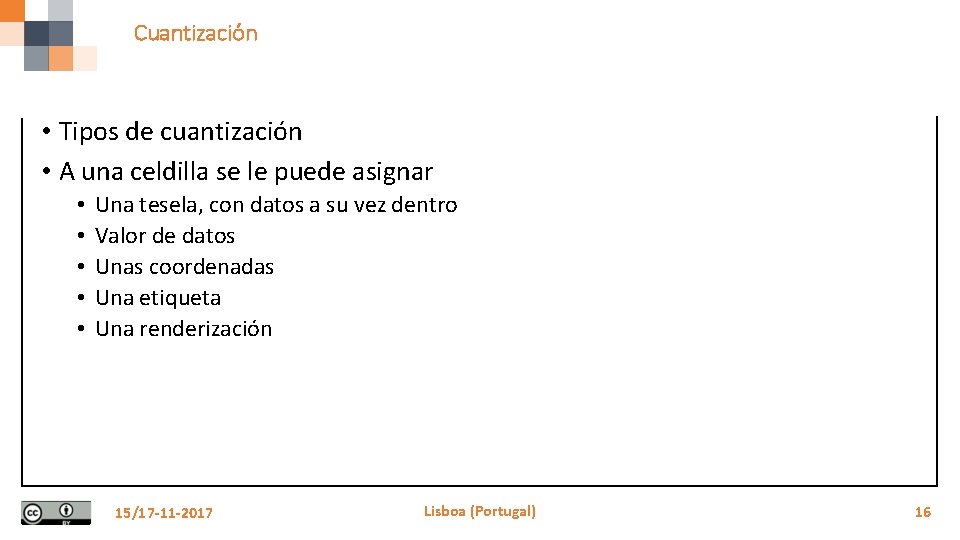 Cuantización • Tipos de cuantización • A una celdilla se le puede asignar •