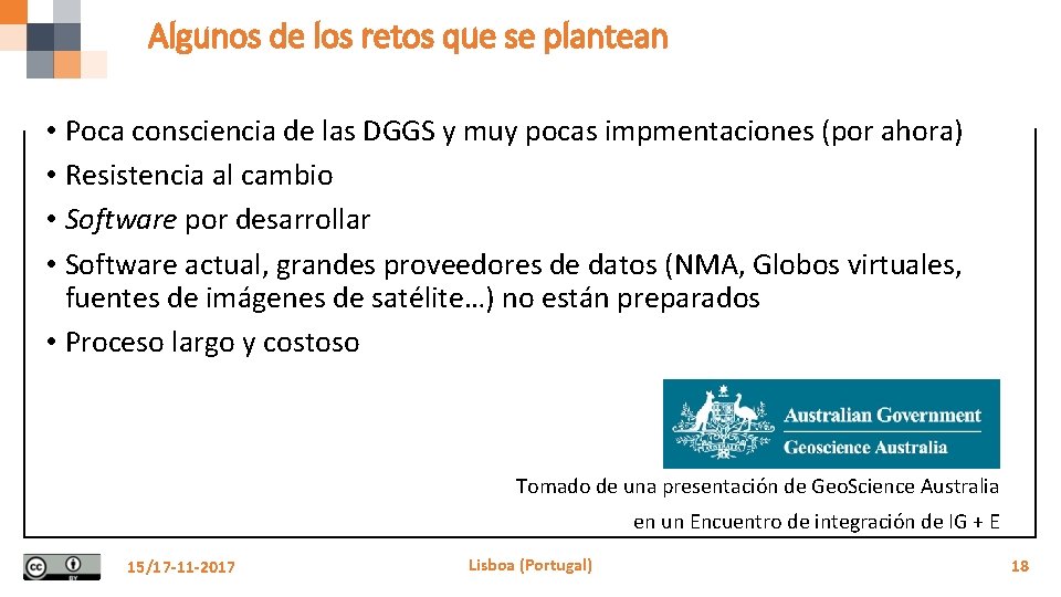 Algunos de los retos que se plantean • Poca consciencia de las DGGS y