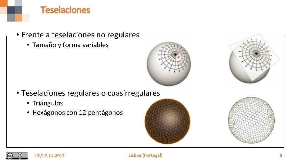 Teselaciones • Frente a teselaciones no regulares • Tamaño y forma variables • Teselaciones