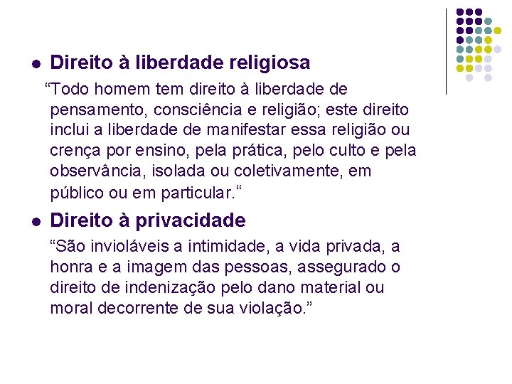 l Direito à liberdade religiosa “Todo homem tem direito à liberdade de pensamento, consciência