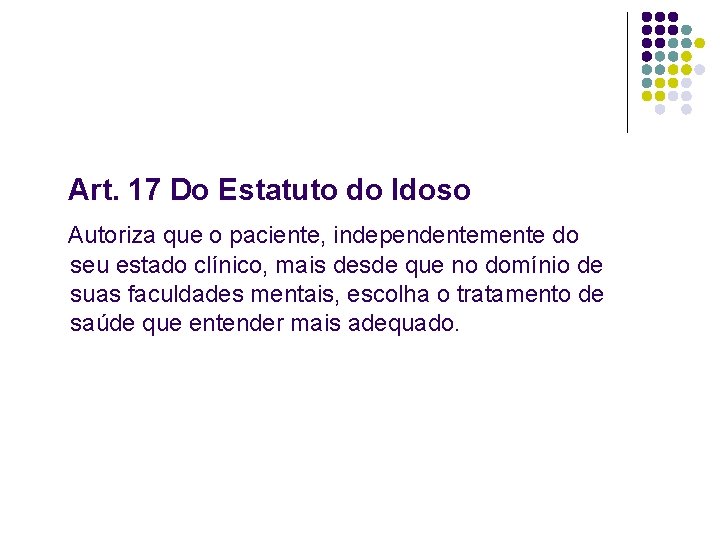 Art. 17 Do Estatuto do Idoso Autoriza que o paciente, independentemente do seu estado