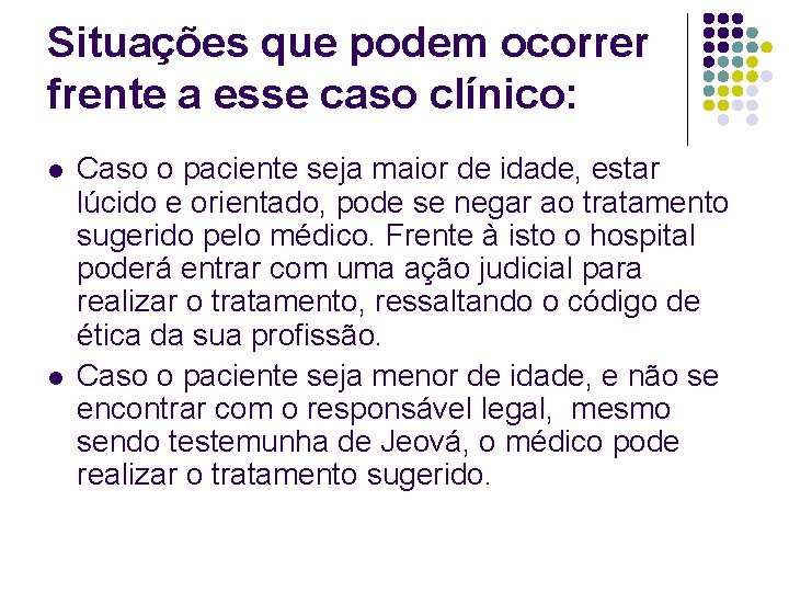 Situações que podem ocorrer frente a esse caso clínico: l l Caso o paciente