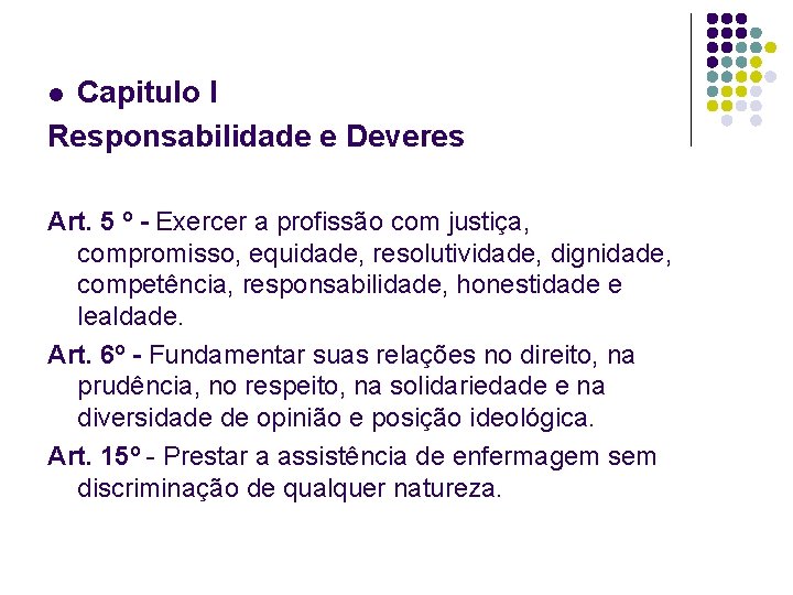 Capitulo I Responsabilidade e Deveres l Art. 5 º - Exercer a profissão com