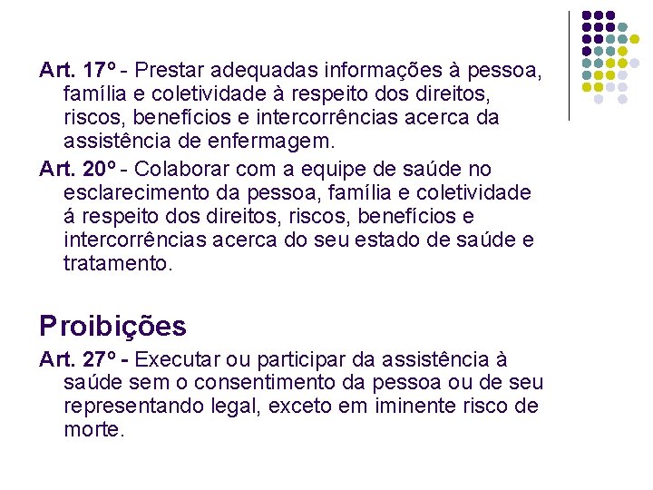 Art. 17º - Prestar adequadas informações à pessoa, família e coletividade à respeito dos