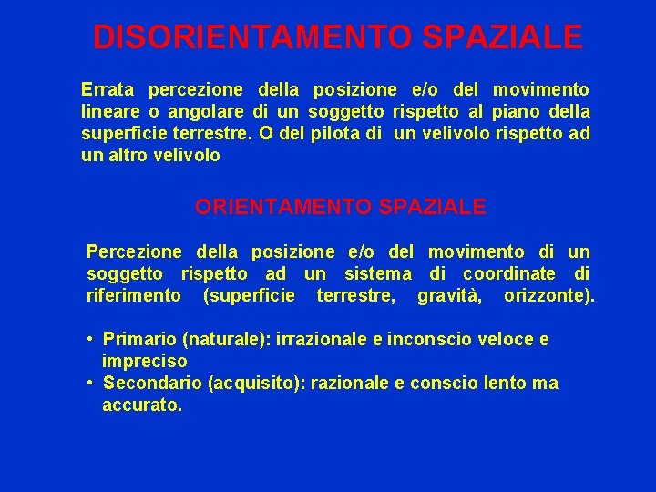 DISORIENTAMENTO SPAZIALE Errata percezione della posizione e/o del movimento lineare o angolare di un