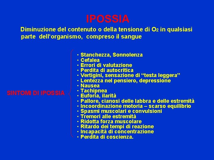 IPOSSIA Diminuzione del contenuto o della tensione di O 2 in qualsiasi parte dell‘organismo,