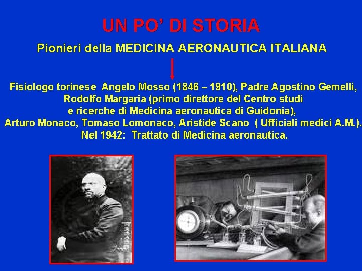 UN PO’ DI STORIA Pionieri della MEDICINA AERONAUTICA ITALIANA Fisiologo torinese Angelo Mosso (1846