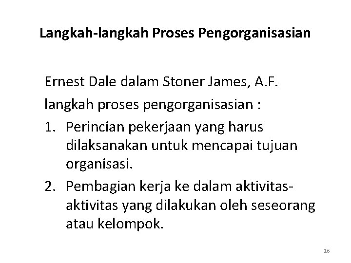 Langkah-langkah Proses Pengorganisasian Ernest Dale dalam Stoner James, A. F. langkah proses pengorganisasian :