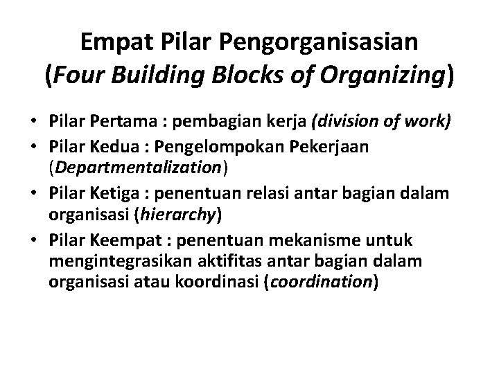 Empat Pilar Pengorganisasian (Four Building Blocks of Organizing) • Pilar Pertama : pembagian kerja