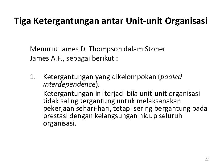 Tiga Ketergantungan antar Unit-unit Organisasi Menurut James D. Thompson dalam Stoner James A. F.