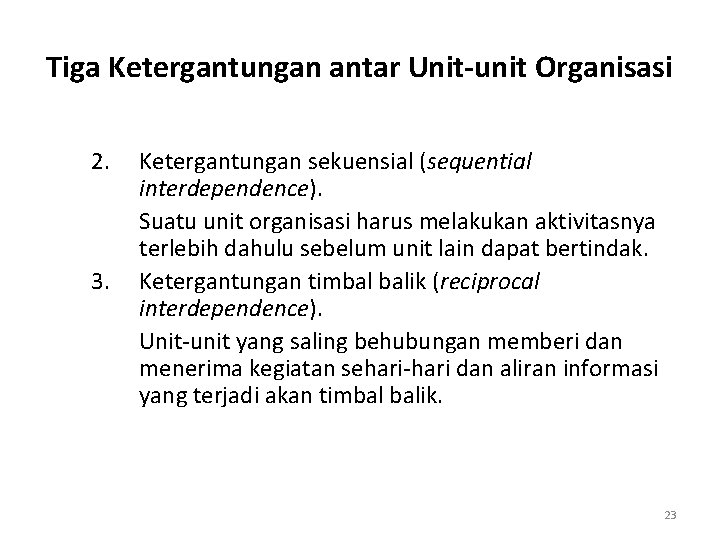 Tiga Ketergantungan antar Unit-unit Organisasi 2. 3. Ketergantungan sekuensial (sequential interdependence). Suatu unit organisasi