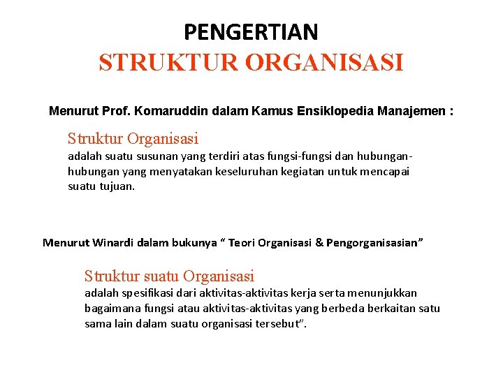 PENGERTIAN STRUKTUR ORGANISASI Menurut Prof. Komaruddin dalam Kamus Ensiklopedia Manajemen : Struktur Organisasi adalah