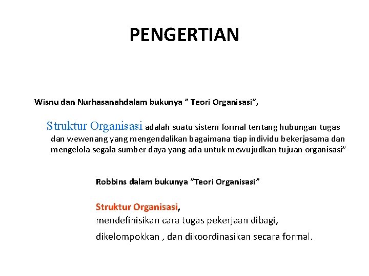 PENGERTIAN Wisnu dan Nurhasanahdalam bukunya ” Teori Organisasi”, Struktur Organisasi adalah suatu sistem formal