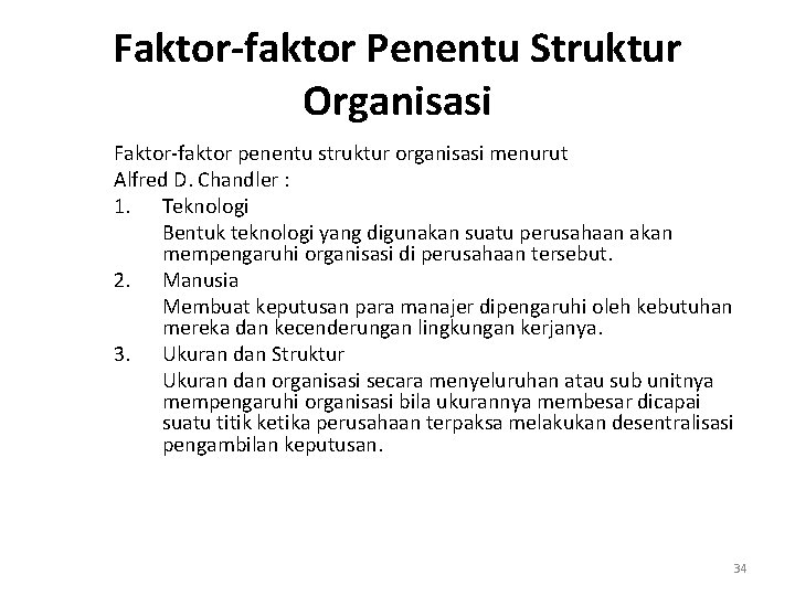 Faktor-faktor Penentu Struktur Organisasi Faktor-faktor penentu struktur organisasi menurut Alfred D. Chandler : 1.