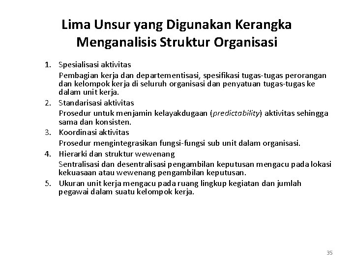 Lima Unsur yang Digunakan Kerangka Menganalisis Struktur Organisasi 1. Spesialisasi aktivitas Pembagian kerja dan