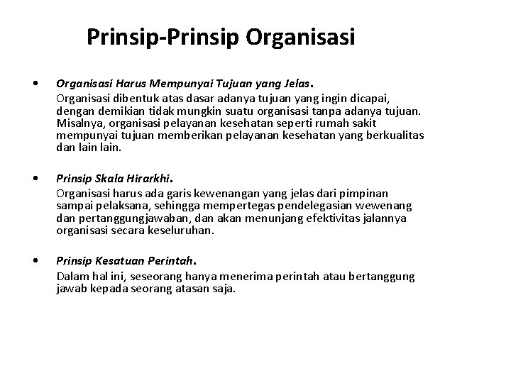 Prinsip-Prinsip Organisasi • Organisasi Harus Mempunyai Tujuan yang Jelas. Organisasi dibentuk atas dasar adanya