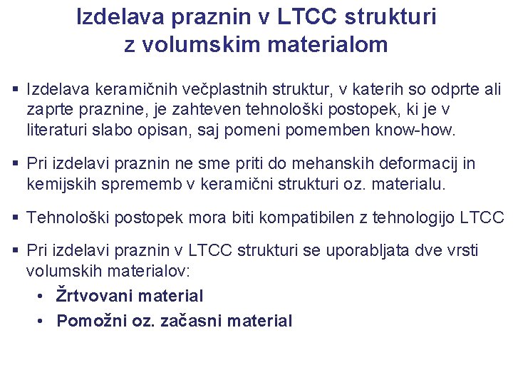 Izdelava praznin v LTCC strukturi z volumskim materialom § Izdelava keramičnih večplastnih struktur, v