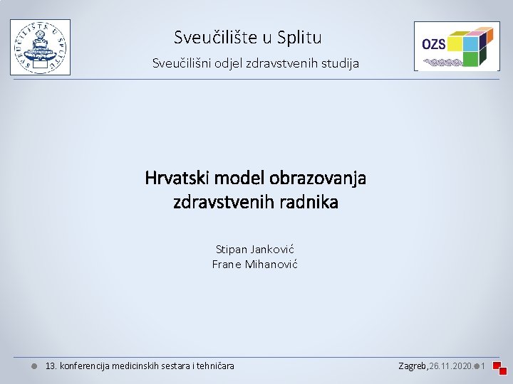 Sveučilište u Splitu Sveučilišni odjel zdravstvenih studija Hrvatski model obrazovanja zdravstvenih radnika Stipan Janković Sveučilište u Splitu Sveučilišni odjel zdravstvenih studija Hrvatski model obrazovanja zdravstvenih radnika Stipan Janković
