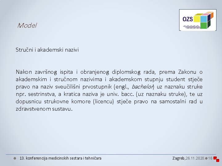 Model Stručni i akademski nazivi Nakon završnog ispita i obranjenog diplomskog rada, prema Zakonu Model Stručni i akademski nazivi Nakon završnog ispita i obranjenog diplomskog rada, prema Zakonu