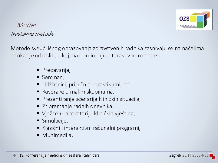 Model Nastavne metode Metode sveučilišnog obrazovanja zdravstvenih radnika zasnivaju se na načelima edukacije odraslih, Model Nastavne metode Metode sveučilišnog obrazovanja zdravstvenih radnika zasnivaju se na načelima edukacije odraslih,